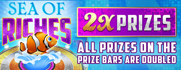 Sea of Riches - 2X Prize Payouts